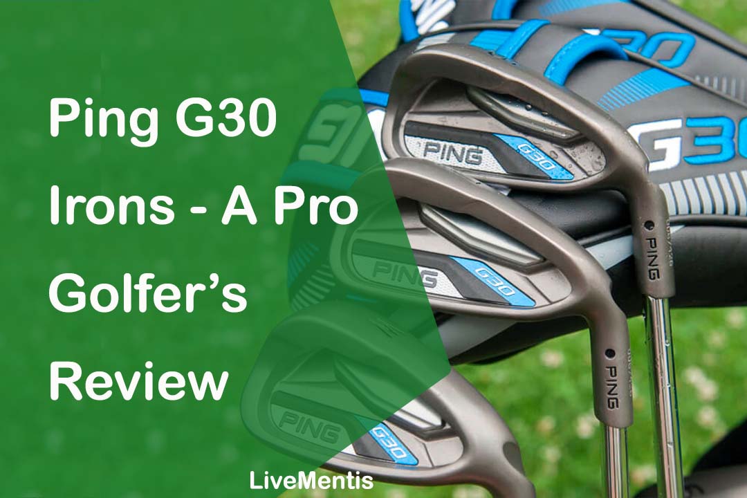 Ping G30 Irons - A Pro Golfer’s Review