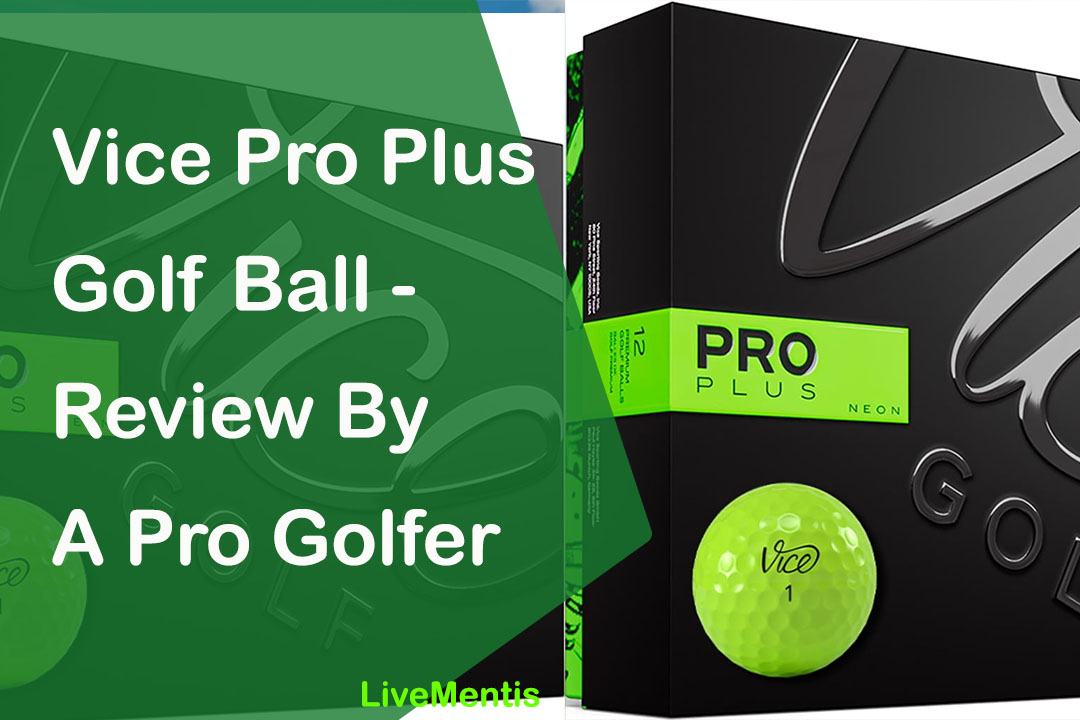 Vice Pro Plus Golf Ball - Review By A Pro Golfer